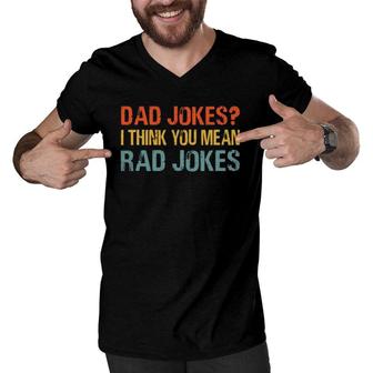 Mens Dad Jokes I Think You Mean Rad Jokes Funny Vintage Father Men V-Neck Tshirt | Mazezy