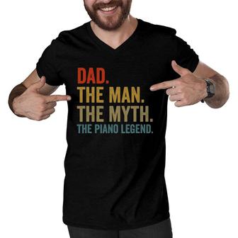 Mens Dad The Man The Myth The Piano Legend Father's Day Men V-Neck Tshirt | Mazezy