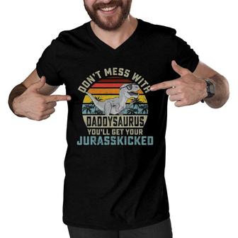 Mens Don't Mess With Daddysaurus You'll Get Jurasskicked Daddy Men V-Neck Tshirt | Mazezy