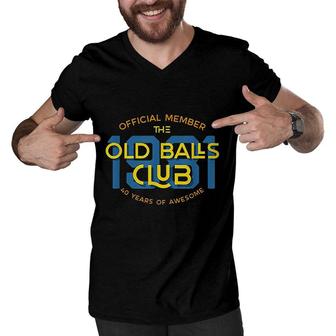 Mens Funny 40th Birthday Gift 40 Years Awesome Old Balls Club Men V-Neck Tshirt - Seseable
