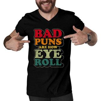 Mens Funny Father's Day Gift Bad Puns Are How Eye Roll Dad Jokes Men V-Neck Tshirt | Mazezy