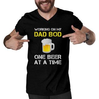 Mens Funny S Working On My Dad Bod One Beer At A Time Tee Men V-Neck Tshirt | Mazezy
