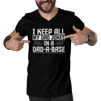 Mens I Keep All My Dad Jokes In A Dad A Base Punny Dad Jokes Men V-Neck Tshirt | Mazezy