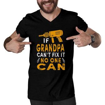 Mens If Grandpa Can't Fix It No One Can Grandpa Fathers Day Men V-Neck Tshirt | Mazezy