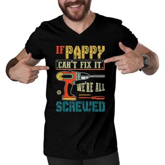 Mens If Pappy Can’T Fix It, We’Re All Screwed Grandpa Men V-Neck Tshirt | Mazezy