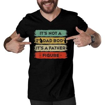 Mens It's Not A Dad Bod It's A Father Figure Father's Day Dad Men V-Neck Tshirt | Mazezy