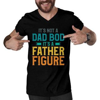 Mens It's Not A Dad Bod It's A Father Figure Men V-Neck Tshirt | Mazezy