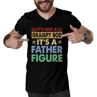 Mens It's Not A Grampy Bod It's A Father Figure Funny Fathers Day Men V-Neck Tshirt | Mazezy
