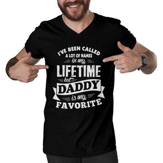 Mens I've Been Called A Lot Of Names But Daddy Is My Favorite Tee Men V-Neck Tshirt | Mazezy