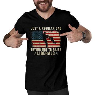 Mens Just A Regular Dad Trying Not To Raise Liberals Father's Day Men V-Neck Tshirt | Mazezy