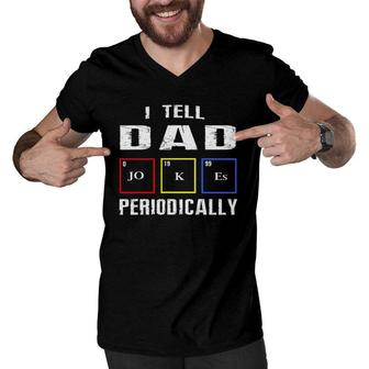 Mens Mens I Tell Dad Jokes Periodically Fathers Day Gift Men V-Neck Tshirt | Mazezy