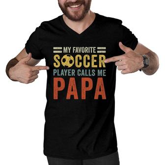 Mens My Favorite Soccer Player Calls Me Papa Vintage Dad Father Men V-Neck Tshirt | Mazezy
