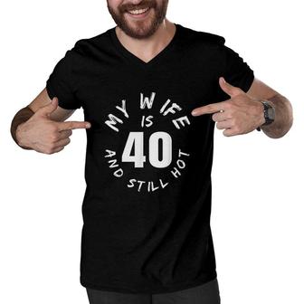 Mens My Wife Is 40 And Still Hot 40th Birthday Gift Men V-Neck Tshirt - Seseable