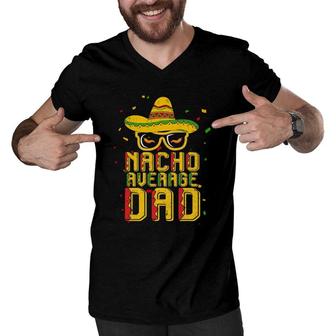 Mens Nacho Average Dad Costume Cinco De Mayo Mexican Men V-Neck Tshirt | Mazezy