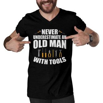 Mens Never Underestimate An Old Man With Tools Dad Grandpa Fix It Men V-Neck Tshirt | Mazezy
