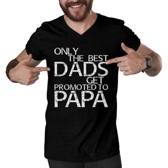 Mens Only The Best Dads Get Promoted To Papa Men V-Neck Tshirt | Mazezy