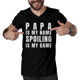 Mens Papa Is My Name Spoiling Is My Game Funny Father's Day Men V-Neck Tshirt | Mazezy