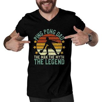 Mens Ping Pong Dad The Man The Myth The Legend Table Tennis Gift Men V-Neck Tshirt | Mazezy