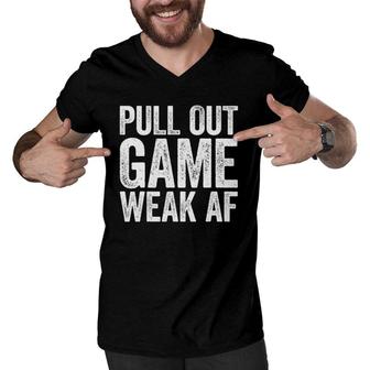 Mens Pull Out Game Weak Af Father's Day Gif Men V-Neck Tshirt | Mazezy