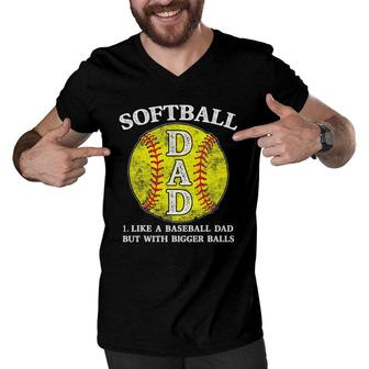 Mens Softball Dad Like A Baseball But With Bigger Balls Men V-Neck Tshirt | Mazezy