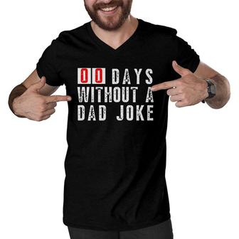 Mens Zero Days Without A Dad Joke Funny Father Statement Men V-Neck Tshirt | Mazezy