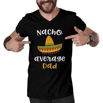 Mexican Fiesta Sombrero F Nacho Average Dad Men V-Neck Tshirt | Mazezy