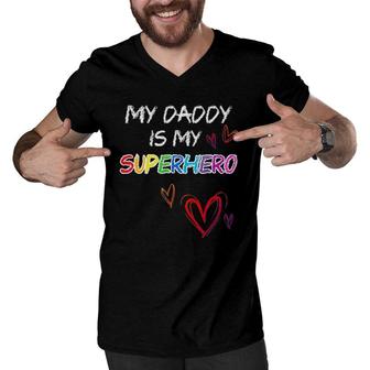 My Daddy Is My Superhero Hero Father's Day Tee Men V-Neck Tshirt | Mazezy