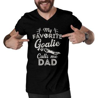 My Favorite Goalie Calls Me Dad Soccer Fathers Day Men V-Neck Tshirt | Mazezy