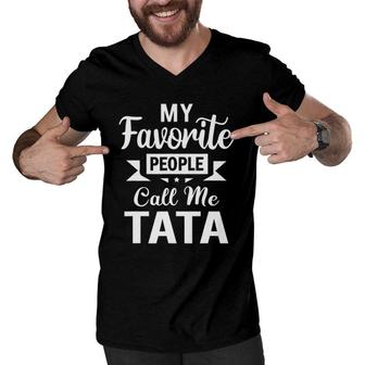 My Favorite People Call Me Tata Fathers Day Funny Tata Men V-Neck Tshirt | Mazezy