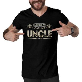 My Favorite People Call Me Uncle Funny Dad Papa Grandpa Men V-Neck Tshirt | Mazezy