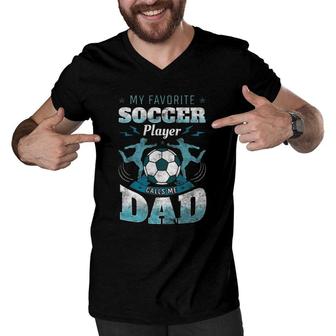 My Favorite Soccer Player Calls Me Dad Goalie Father's Day Men V-Neck Tshirt | Mazezy