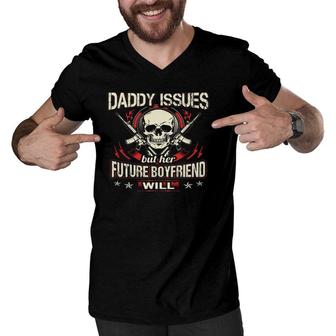 My Little Girl Will Never Have Daddy Issues But Her Future Boyfriend Will Guns Skull Men V-Neck Tshirt | Mazezy