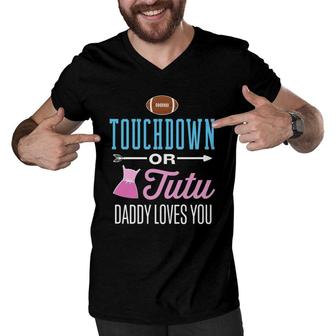 New Dad Touchdown Or Tutu Daddy Loves You Gender Reveal Men V-Neck Tshirt | Mazezy
