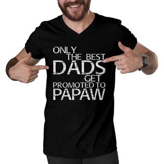 Only The Best Dads Get Promoted To Papaw Gift Men V-Neck Tshirt | Mazezy