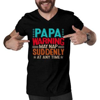 Papa Warning May Nap Suddenly At Any Time Dad Life Father's Day Men V-Neck Tshirt | Mazezy