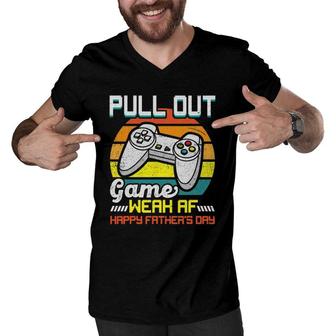 Pull Out Game Weak Af Happy Father's Day Funny Men V-Neck Tshirt | Mazezy