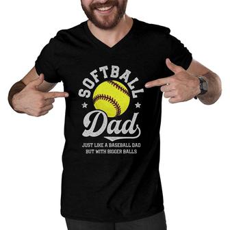 Softball Dad Like Baseball But With Bigger Balls Fathers Day Men V-Neck Tshirt | Mazezy