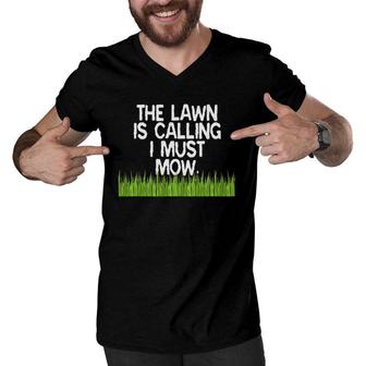 The Lawn Is Calling I Must Mow Funny Yard Work Dad Joke Men V-Neck Tshirt | Mazezy