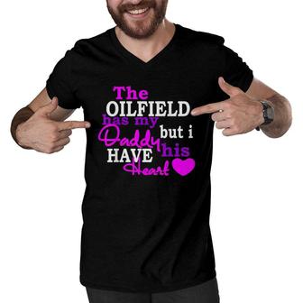 The Oilfield Has My Daddy But I Have His Heart Men V-Neck Tshirt | Mazezy