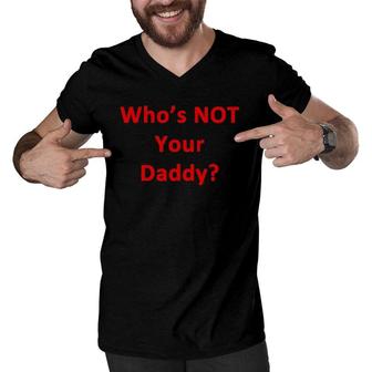 Who's Not Your Daddy Funny Men V-Neck Tshirt | Mazezy