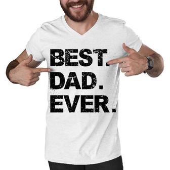 Best Dad Ever Funny Sarcastic Dad Men V-Neck Tshirt | Mazezy