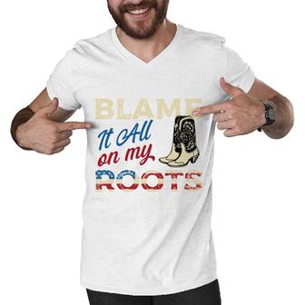 Blame It All On My Roots - Country Music Lover Southern Men V-Neck Tshirt - Seseable