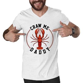 Craw Me Daddy Crawfish Boils Men V-Neck Tshirt | Mazezy