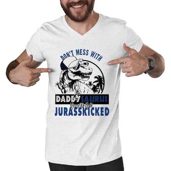 Don't Mess With Daddysaurus You'll Get Jurasskicked Men V-Neck Tshirt | Mazezy