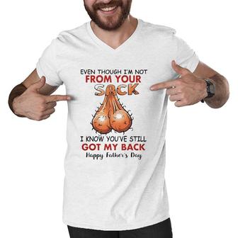 Happy Father's Day Even Though I'm Not From Your Sack I Know You've Still Got My Back Men V-Neck Tshirt | Mazezy