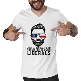 Just A Regular Dad Trying Not To Raise Liberals Father's Day Men V-Neck Tshirt | Mazezy
