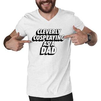 Mens Clevery Cosplaying As A Dad Comic Con Dad Men V-Neck Tshirt | Mazezy