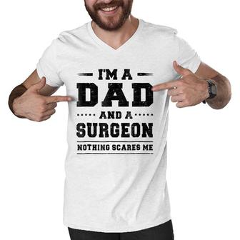 Mens I'm A Dad And A Surgeon Nothing Scares Me Men V-Neck Tshirt | Mazezy UK