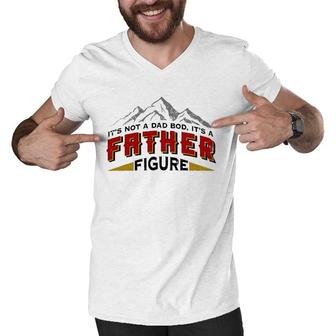 Mens It's Not A Dad Bod It's A Father Figure Father's Day Gift Men V-Neck Tshirt | Mazezy