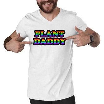 Plant Daddy Lgbtq Apparel Gay Men V-Neck Tshirt | Mazezy